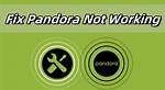 Why Will Pandora Not Connect?